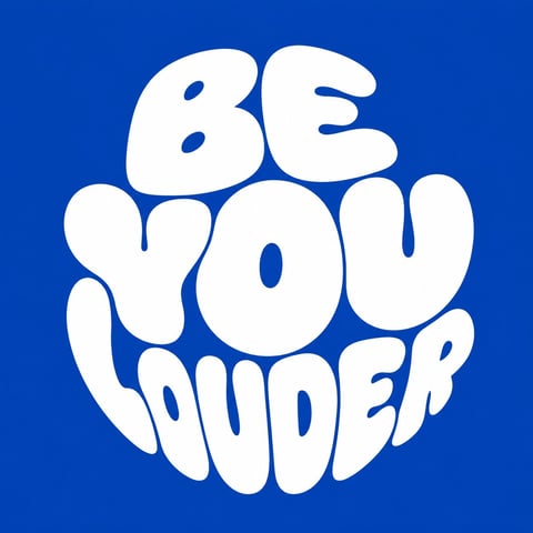 White bubble letters spelling Be You Louder on a bright blue background